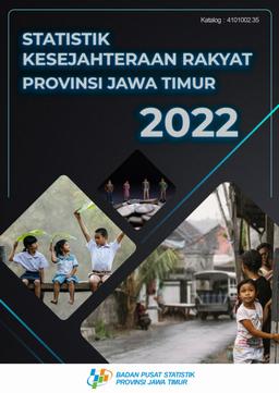 Statistik Kesejahteraan Rakyat Provinsi Jawa Timur 2022