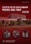 Statistik Politik dan Keamanan Provinsi Jawa Timur 2018