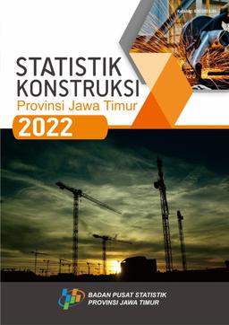 Construction Statistics Of Jawa Timur Province 2022