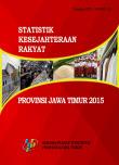 Statistik Kesejahteraan Rakyat Provinsi Jawa Timur 2015