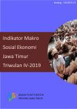 Indikator Makro Sosial Ekonomi Jawa Timur Triwulan IV-2019