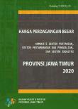 Harga Perdagangan Besar Komoditi Sektor Pertanian, Sektor Pertambangan Dan Penggalian, Dan Sektor Industri Provinsi Jawa Timur 2020