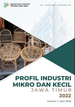 Profile Of Micro And Small Industries In Jawa Timur Province 2022