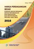 Harga Perdagangan Besar Komoditi Sektor Pertanian, Sektor Pertambangan Dan Penggalian, Dan Sektor Industri Provinsi Jawa Timur 2016