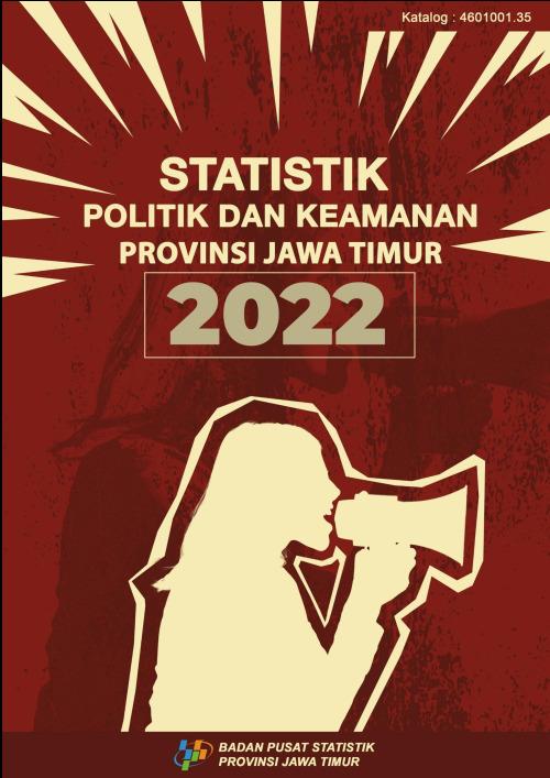 Statistik Politik dan Keamanan Provinsi Jawa Timur 2022