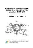 Pendapatan Domestik Regional Bruto Provinsi Jawa Timur 2007-2011