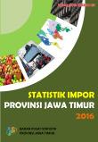 Statistik Impor Provinsi Jawa Timur 2016