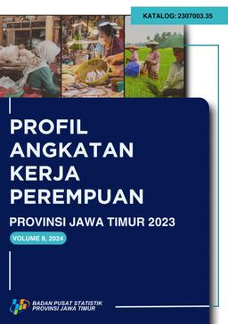 Profil Angkatan Kerja Perempuan Provinsi Jawa Timur