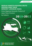 Produk Domestik Regional Bruto Provinsi Jawa Timur Menurut Lapangan Usaha 2018-2022