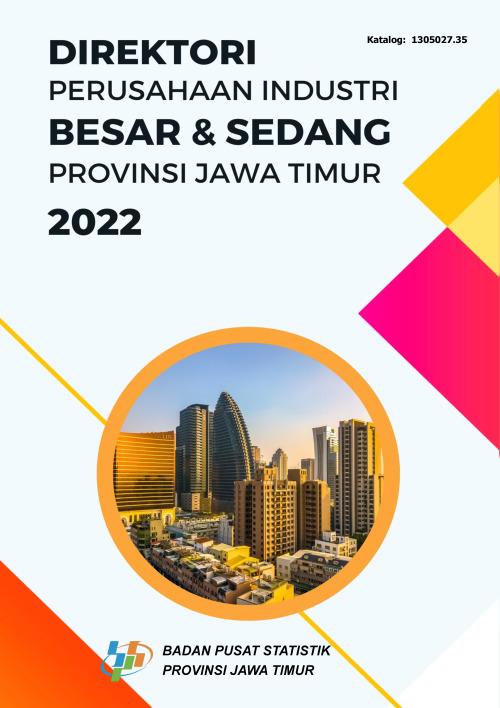 Direktori Perusahaan Industri Besar dan Sedang Provinsi Jawa Timur 2022