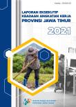 Laporan Eksekutif Keadaan Angkatan Kerja Provinsi Jawa Timur 2021