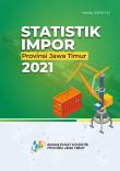 Statistik Impor Provinsi Jawa Timur 2021