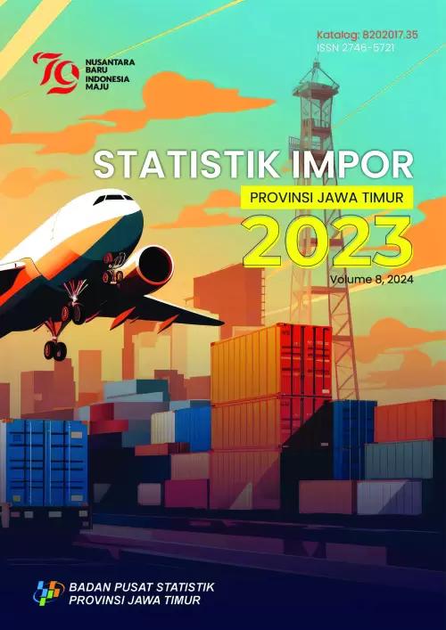 Import Statistics of Jawa Timur Province 2023