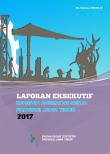 Executive Report of the Jawa Timur  Province Labor Force Situation 2017