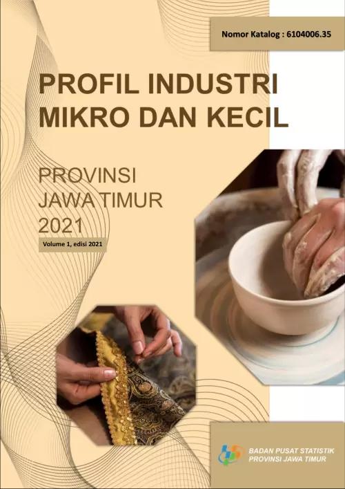 Profil Industri Mikro dan Kecil Provinsi Jawa Timur 2021