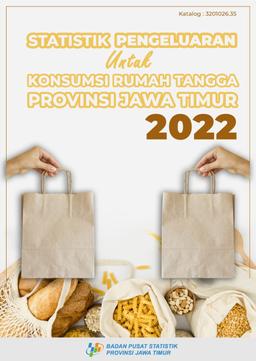 Statistik Pengeluaran Untuk Konsumsi Rumah Tangga  Provinsi Jawa Timur 2022