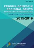 Produk Domestik Regional Bruto Provinsi Jawa Timur Triwulanan Menurut Lapangan Usaha 2015-2019