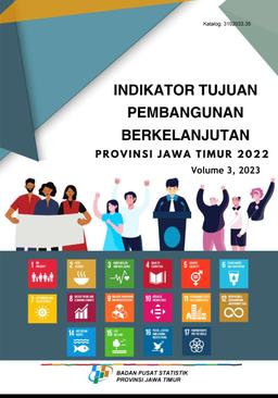 Indikator Tujuan Pembangunan Berkelanjutan Provinsi Jawa Timur 2022, Volume 3, 2023