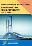 Produk Domestik Regional Bruto Provinsi Jawa Timur Menurut Pengeluaran 2013 - 2017