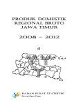 Pendapatan Domestik Regional Bruto Provinsi Jawa Timur 2008-2012