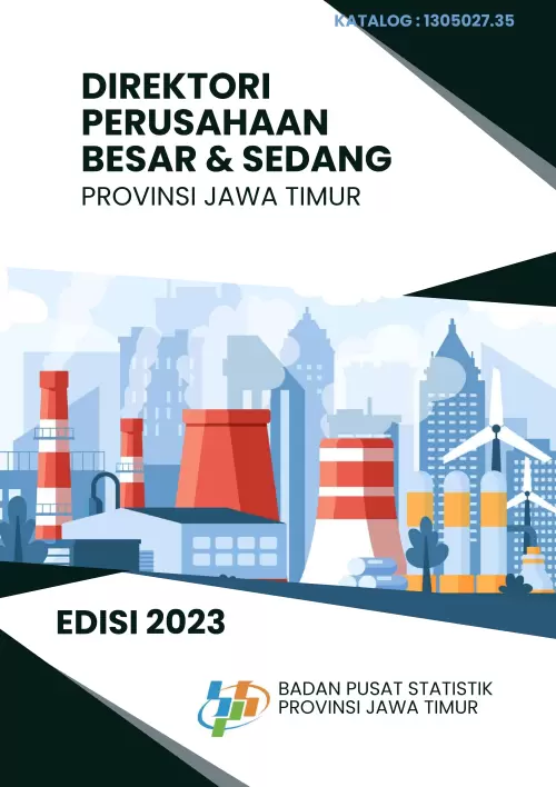 Direktori Perusahaan Besar Dan Sedang Provinsi Jawa Timur Edisi 2023